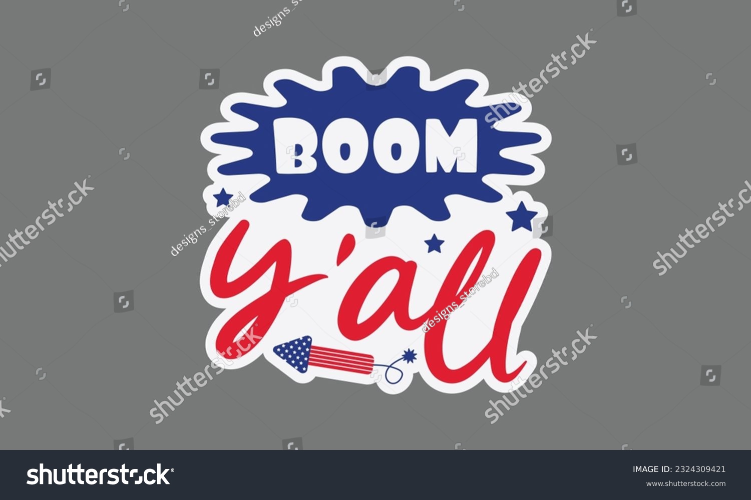 SVG of Boom y'all svg, 4th of July svg, Patriotic , Happy 4th Of July, America shirt , Fourth of July sticker, independence day usa memorial day typography tshirt design vector file svg