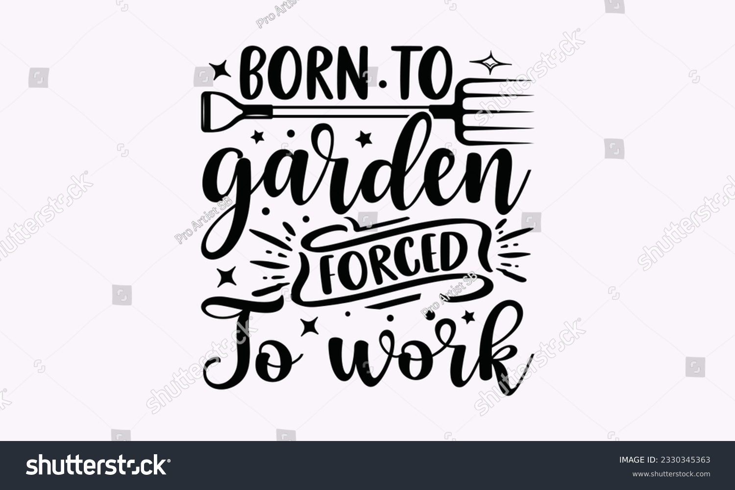 SVG of Born to garden forced to work - Gardening SVG Design, plant Quotes, Hand drawn lettering phrase, Isolated on white background. svg