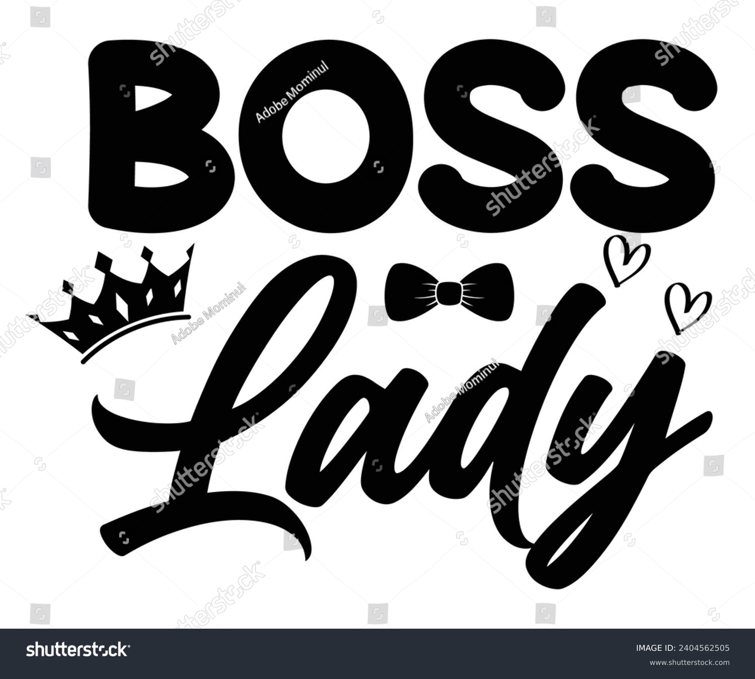 SVG of Boss Lady Svg,Happy Boss Day svg,Boss Saying Quotes,Boss Day T-shirt,Gift for Boss,Great Jobs,Happy Bosses Day t-shirt,Girl Boss Shirt,Motivational Boss,Cut File,Circut And Silhouette,Commercial Use svg