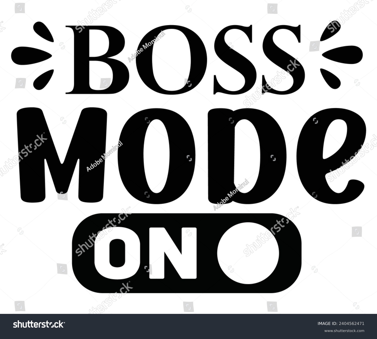 SVG of Boss Mode On Svg,Happy Boss Day svg,Boss Saying Quotes,Boss Day T-shirt,Gift for Boss,Great Jobs,Happy Bosses Day t-shirt,Girl Boss Shirt,Motivational Boss,Cut File,Circut And Silhouette,Commercial  svg