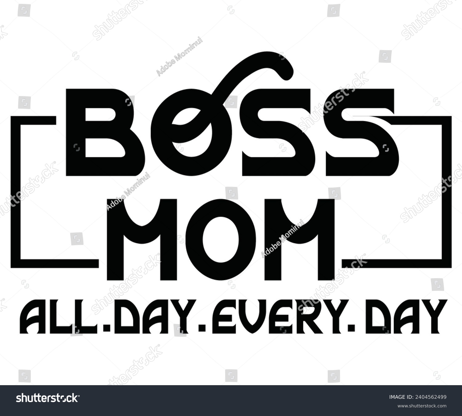 SVG of Boss Mom All Day Every Day Svg,Happy Boss svg,Boss Saying Quotes,Boss Day T-shirt,Gift for Boss,Great Jobs,Happy Bosses Day T-shirt,Girl Boss Shirt,Motivational Boss,Cut File, svg