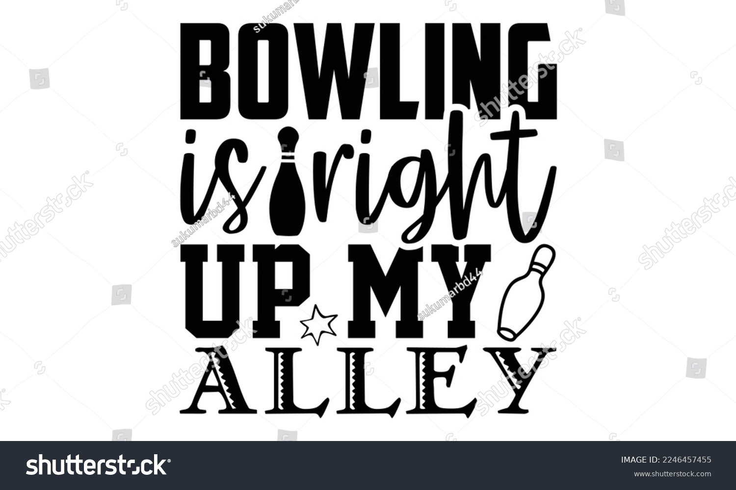 SVG of Bowling Is Right Up My Alley - Bowling T-shirt Design, eps, svg Files for Cutting, Calligraphy graphic design, Hand drawn lettering phrase isolated on white background svg