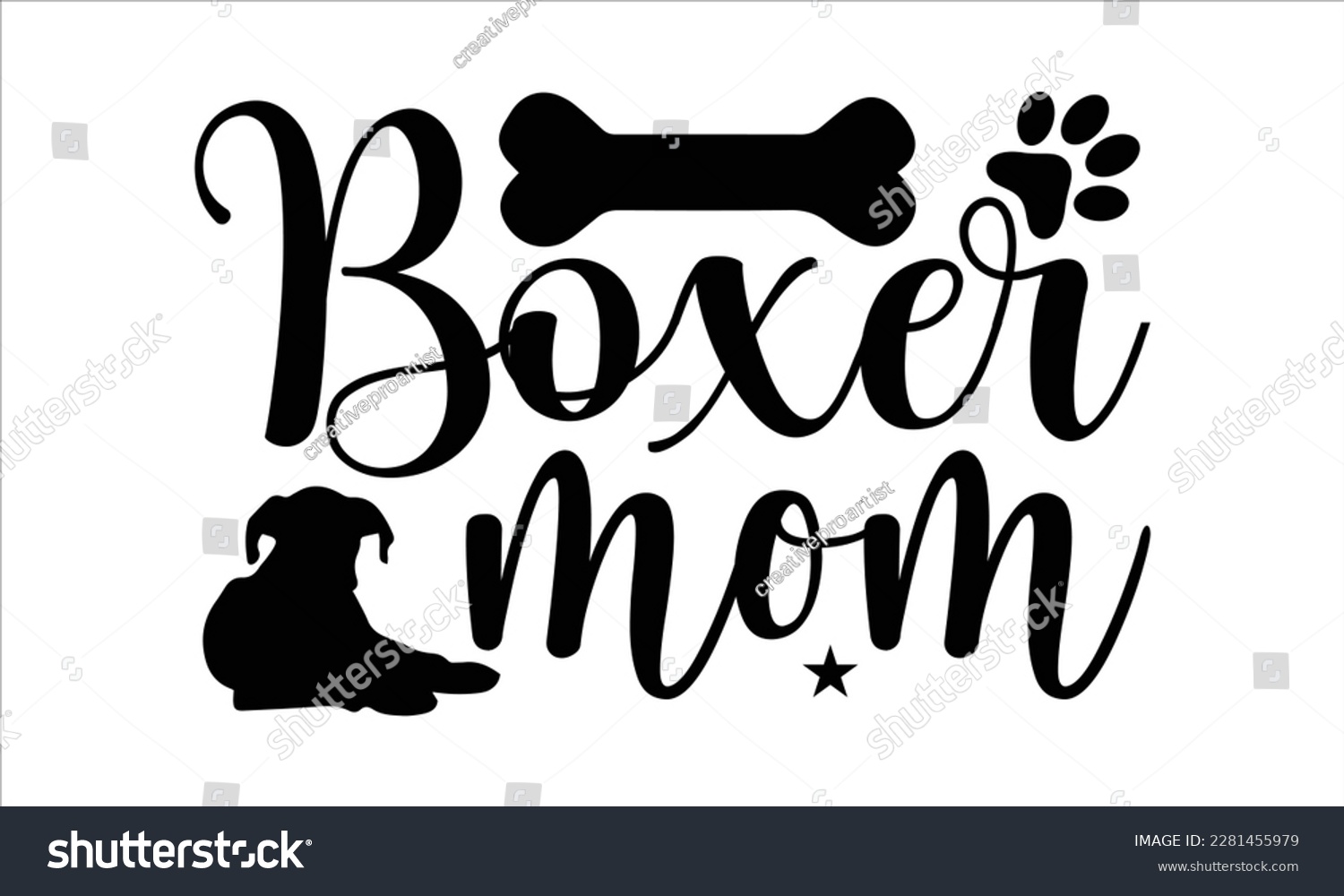 SVG of Boxer mom- Boxer Dog T- shirt design, Hand drawn lettering phrase, for Cutting Machine, Silhouette Cameo, Cricut eps, svg Files for Cutting, EPS 10 svg