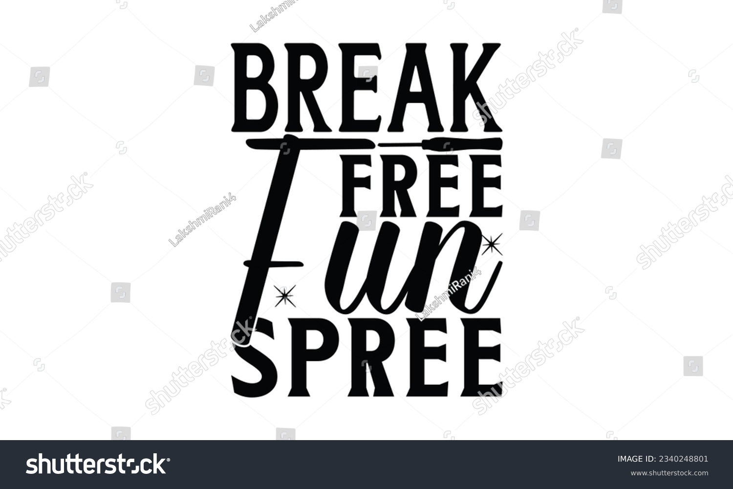 SVG of Break Free Fun spree -  Lettering design for greeting banners, Mouse Pads, Prints, Cards and Posters, Mugs, Notebooks, Floor Pillows and T-shirt prints design. svg