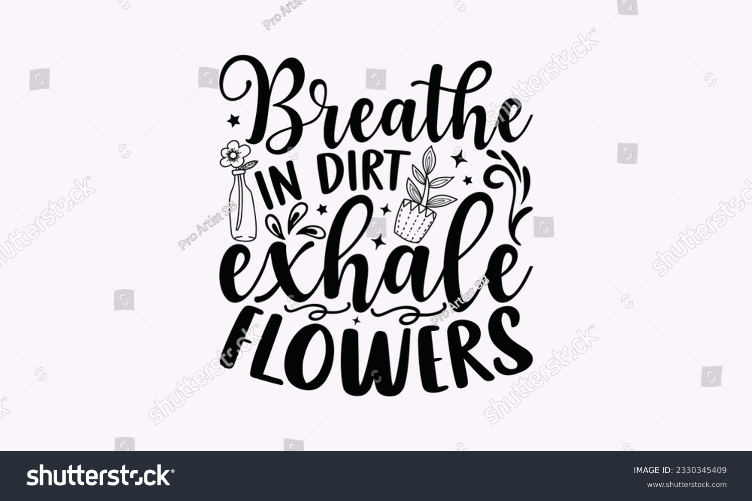 SVG of Breathe in dirt exhale flowers - Gardening SVG Design, Flower Quotes, Calligraphy graphic design, Typography poster with old style camera and quote. svg