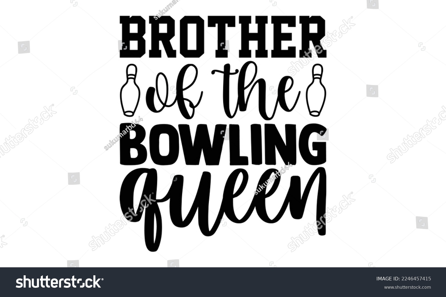 SVG of Brother Of The Bowling Queen - Bowling T-shirt Design, eps, svg Files for Cutting, Calligraphy graphic design, Hand drawn lettering phrase isolated on white background svg