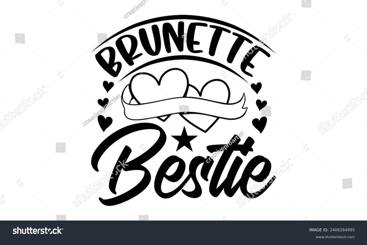 SVG of Brunette Bestie- Best friends t- shirt design, Hand drawn lettering phrase, Illustration for prints on bags, posters, cards eps, Files for Cutting, Isolated on white background. svg
