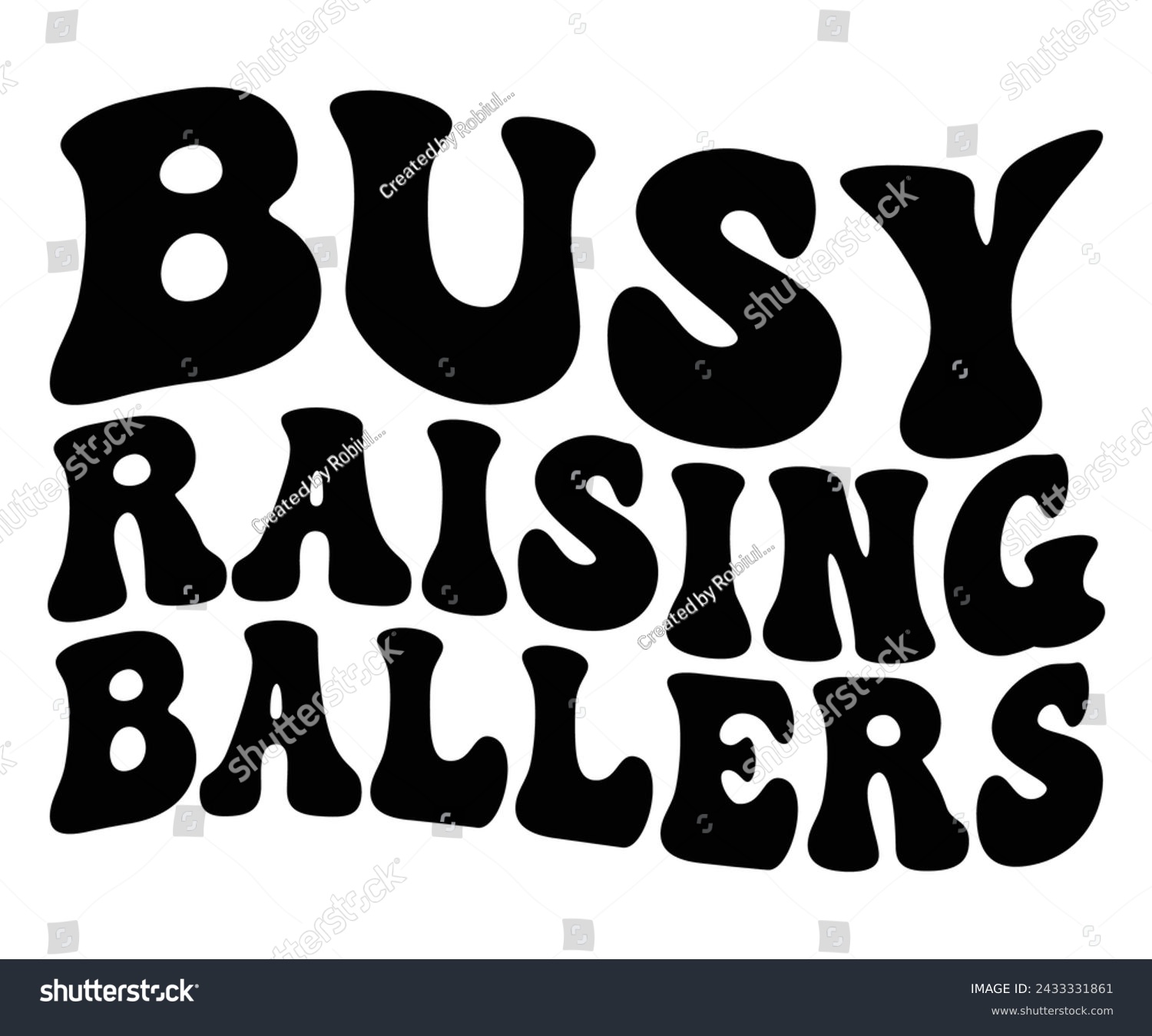 SVG of Busy Raising Ballers, Baseball Mom Shirt Svg,Sports Dad, Baseball Day Shirt Svg,Baseball Team Shirt, Game Day  Women, Funny Baseball Shirt Svg,Gift for Mom, Cut File, Eps File svg