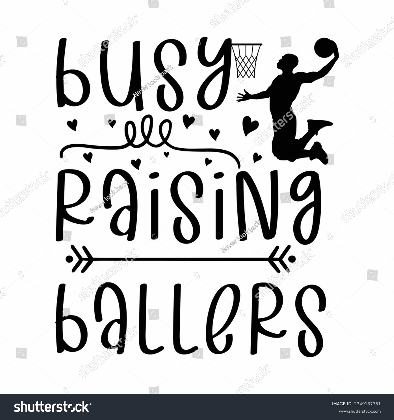 SVG of busy raising ballers, Basketball SVG t-shirt design ,basketball T Shirt Design SVG Graphic svg