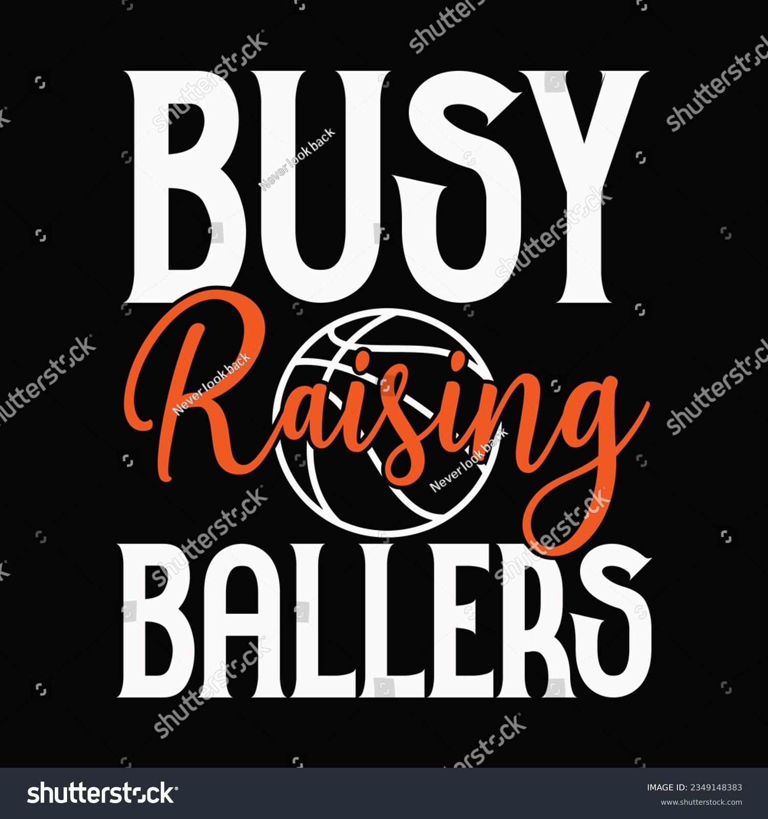 SVG of busy raising ballers ,Basketball SVG t-shirt design ,basketball T Shirt Design SVG Graphic svg