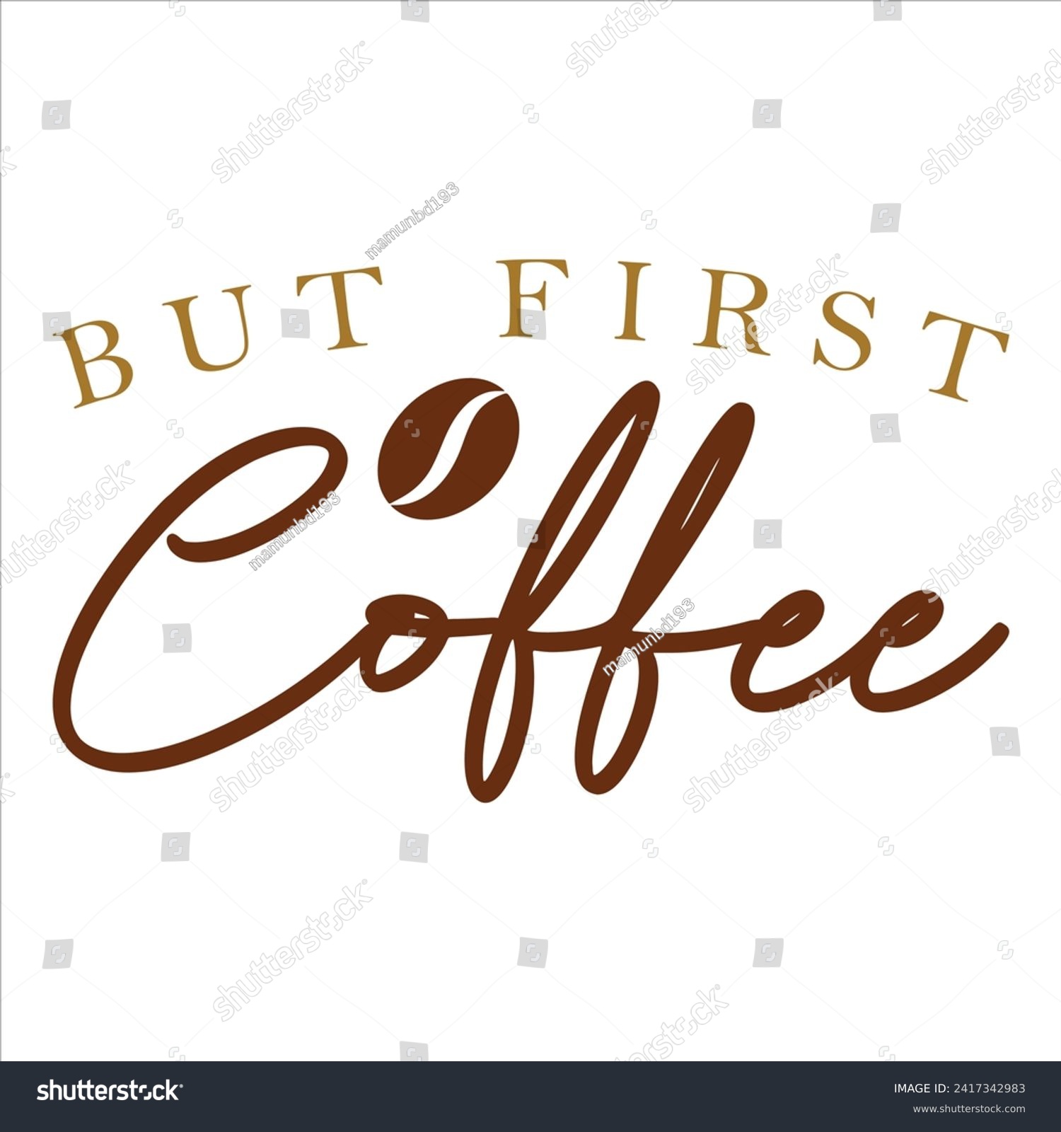 SVG of BUT FIRST COFFEE  COFFEE T-SHIRT DESIGN, svg