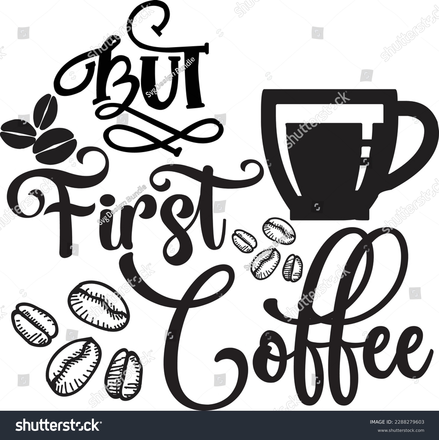 SVG of But First Coffee svg ,Coffee svg Design, Coffee svg bundle svg