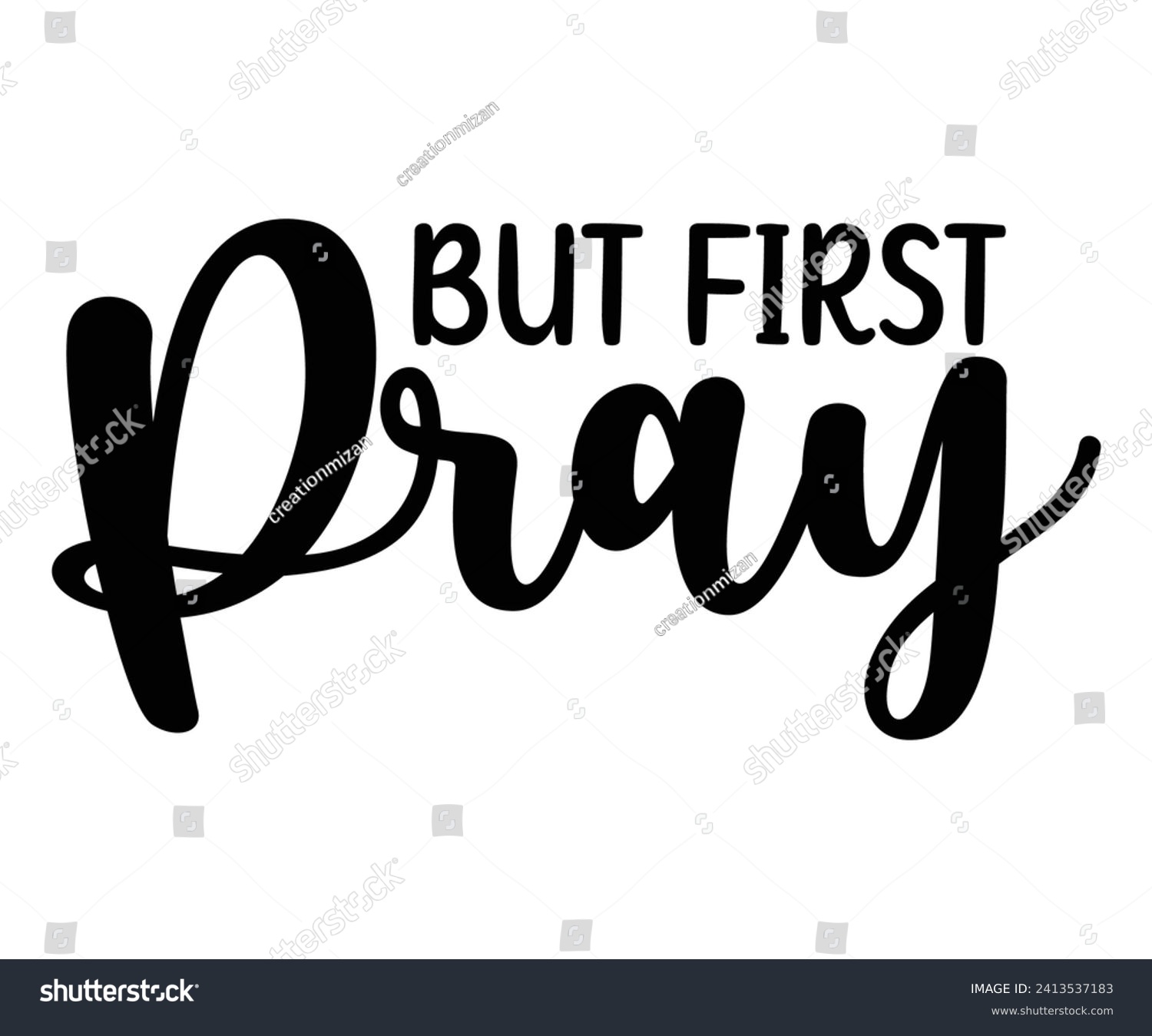 SVG of but first pray Svg,Christian,Love Like Jesus, XOXO, True Story,Religious Easter,Mirrored,Faith Svg,God, Blessed  svg
