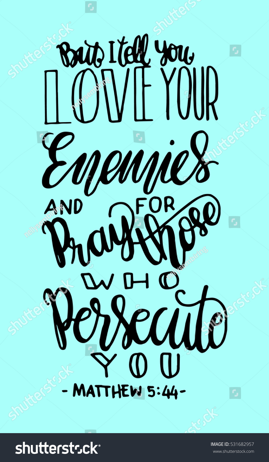 but i tell you love your enemies and pray for those who persecute you