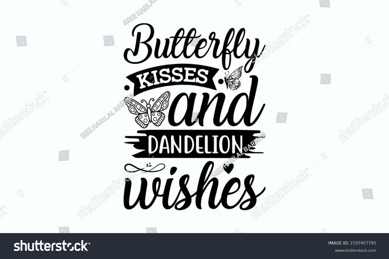 SVG of Butterfly kisses and flower petal wreaths - Butterfly svg t-shirt design, Hand drew lettering phrase, templet, Calligraphy graphic design, SVG Files for Cutting Circuit and Silhouette. Eps 10. svg