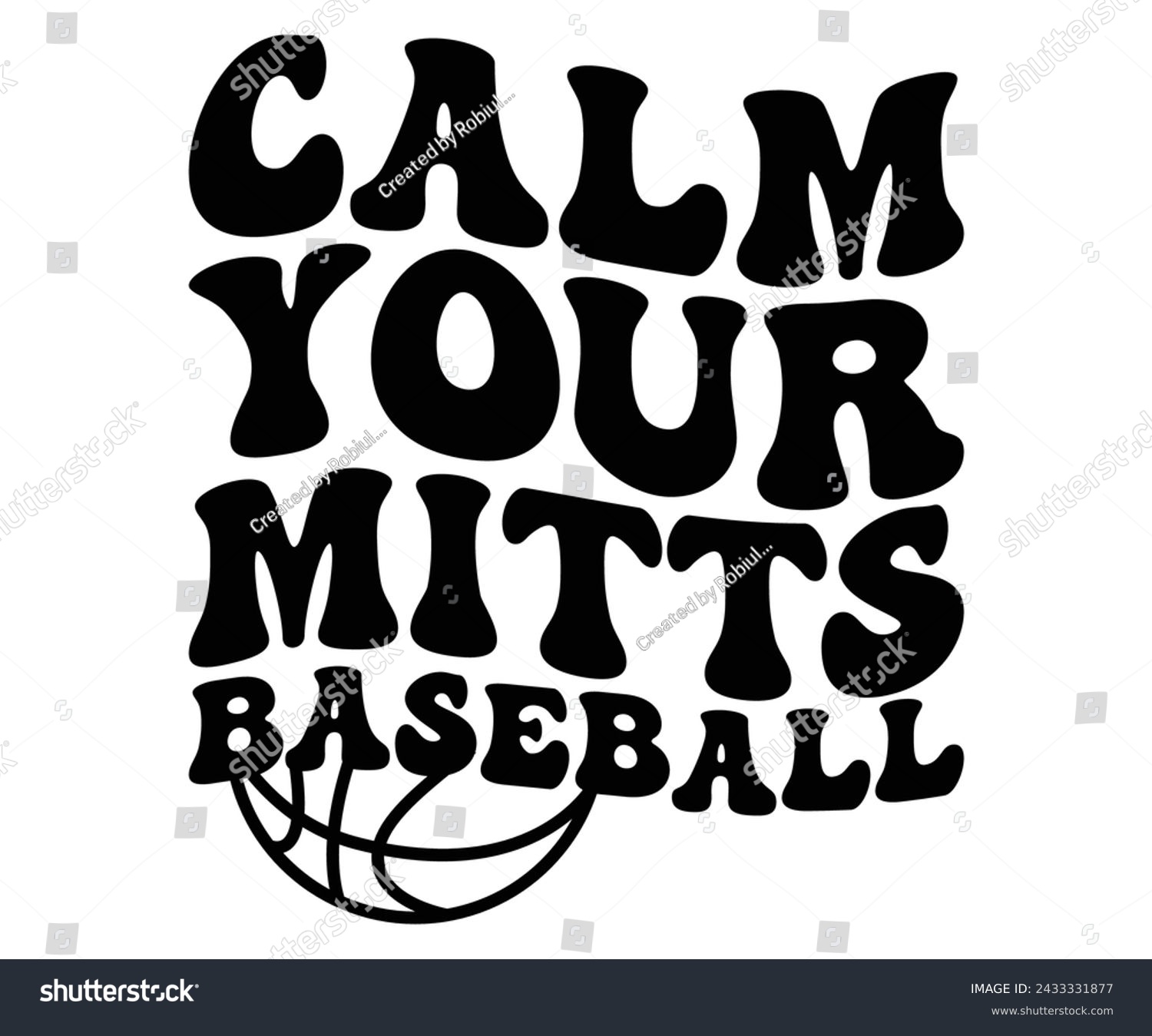 SVG of Calm Your Mitts Baseball, Baseball Mom Shirt Svg,Sports Dad, Baseball Day Shirt Svg,Baseball Team Shirt, Game Day  Women, Funny Baseball Shirt Svg,Gift for Mom, Cut File, Eps File svg