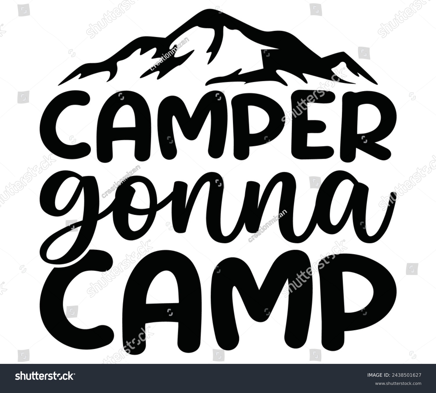 SVG of Camper Gonna Camp Svg,Camping Svg,Hiking,Funny Camping,Adventure,Summer Camp,Happy Camper,Camp Life,Camp Saying,Camping Shirt svg