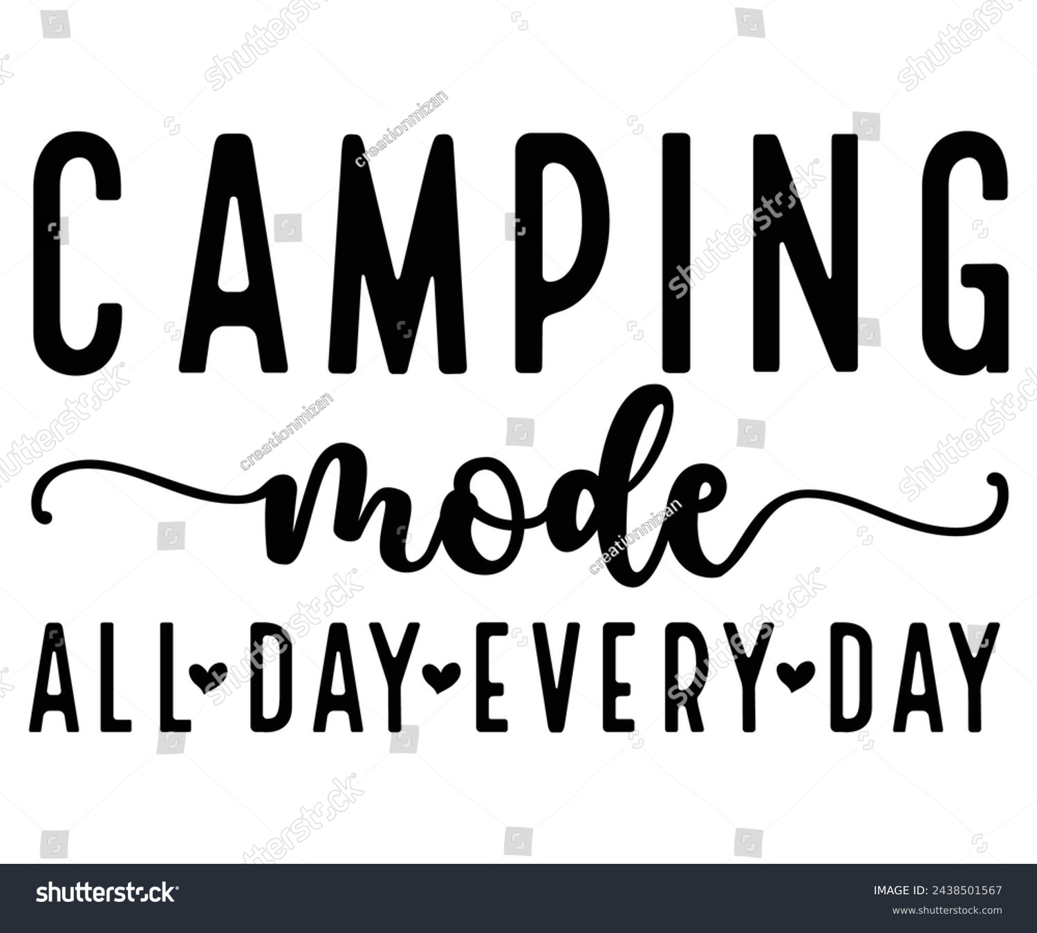SVG of Camping Mode All Day Every Day Svg,Camping Svg,Hiking,Funny Camping,Adventure,Summer Camp,Happy Camper,Camp Life,Camp Saying,Camping Shirt svg