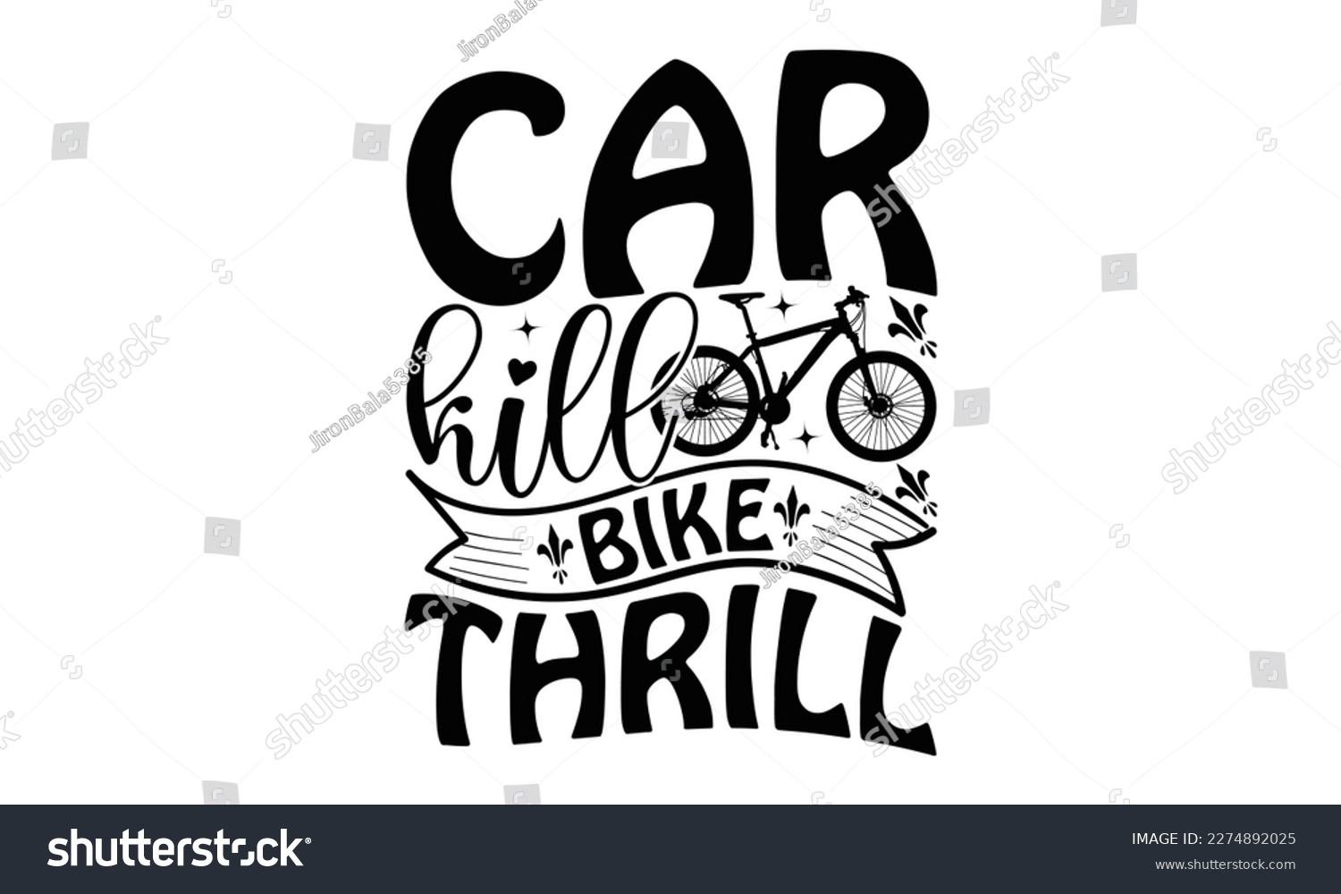 SVG of Car Kill Bike Thrill - Cycle SVG Design, Calligraphy graphic design, Illustration for prints on t-shirts, bags, posters and cards, for Cutting Machine, Silhouette Cameo, Cricut. svg