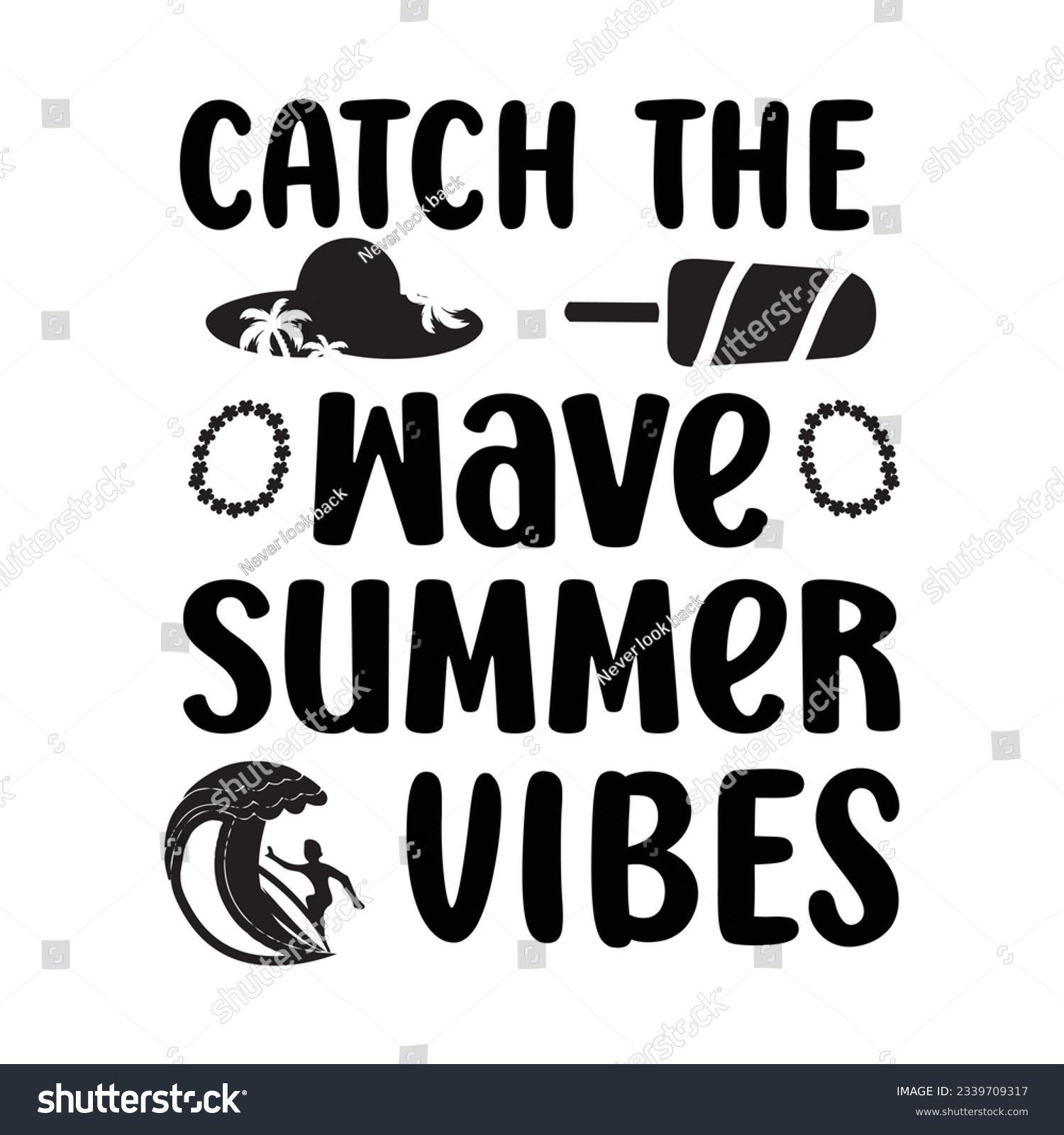 SVG of catch the wave summer vibes SVG t-shirt design, summer SVG, summer quotes , waves SVG, beach, summer time  SVG, Hand drawn vintage illustration with lettering and decoration elements svg