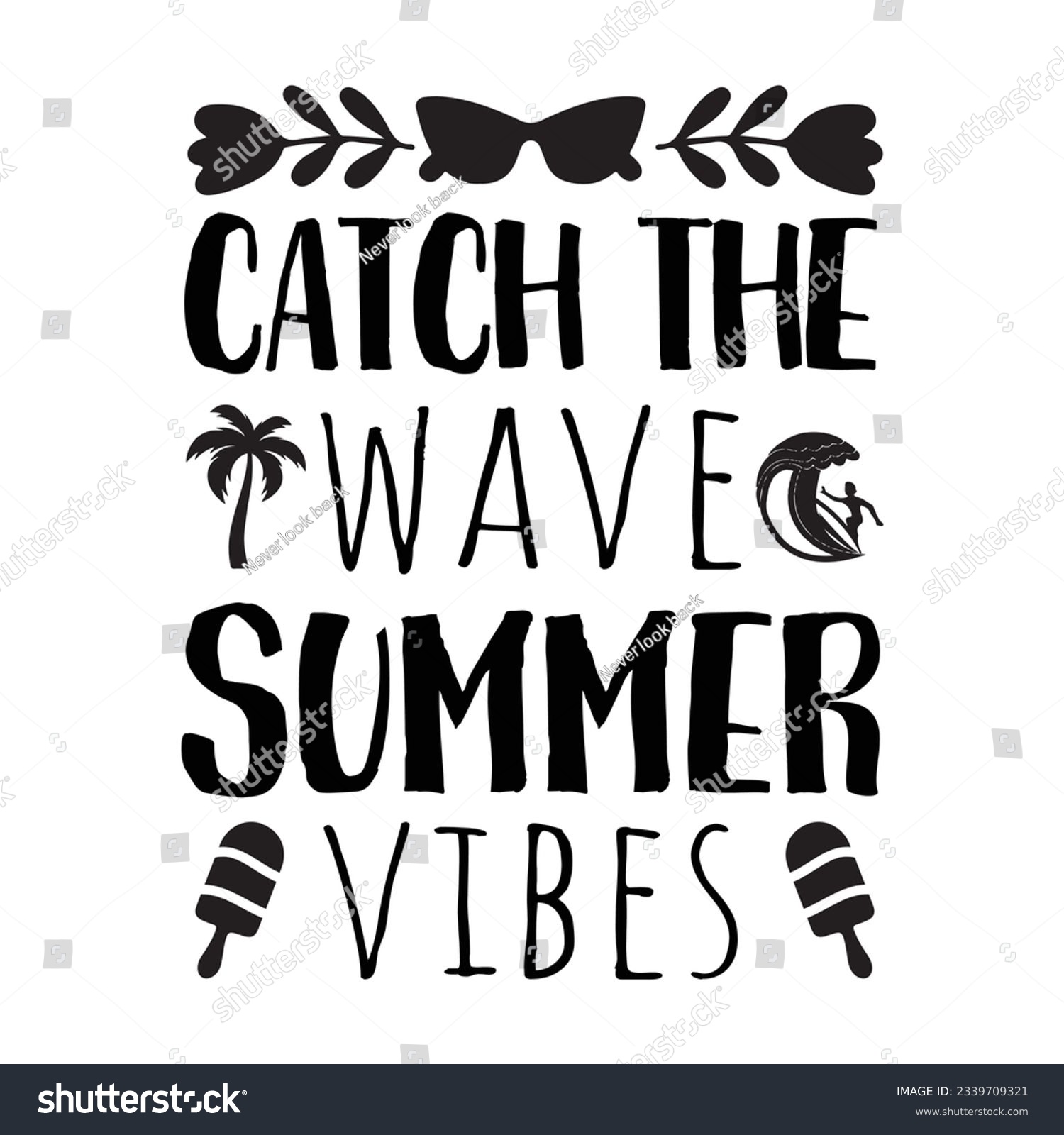 SVG of catch the wave summer vibes SVG t-shirt design, summer SVG, summer quotes , waves SVG, beach, summer time  SVG, Hand drawn vintage illustration with lettering and decoration elements svg