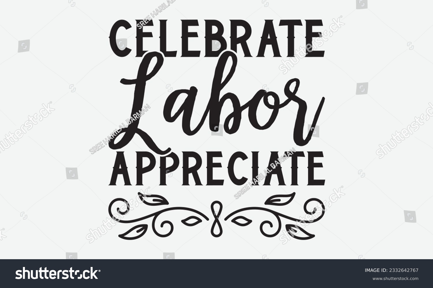 SVG of Celebrate Labor Appreciate - Labor svg typography t-shirt design. celebration in calligraphy text or font Labor in the Middle East. Greeting cards, templates, and mugs. EPS 10. svg