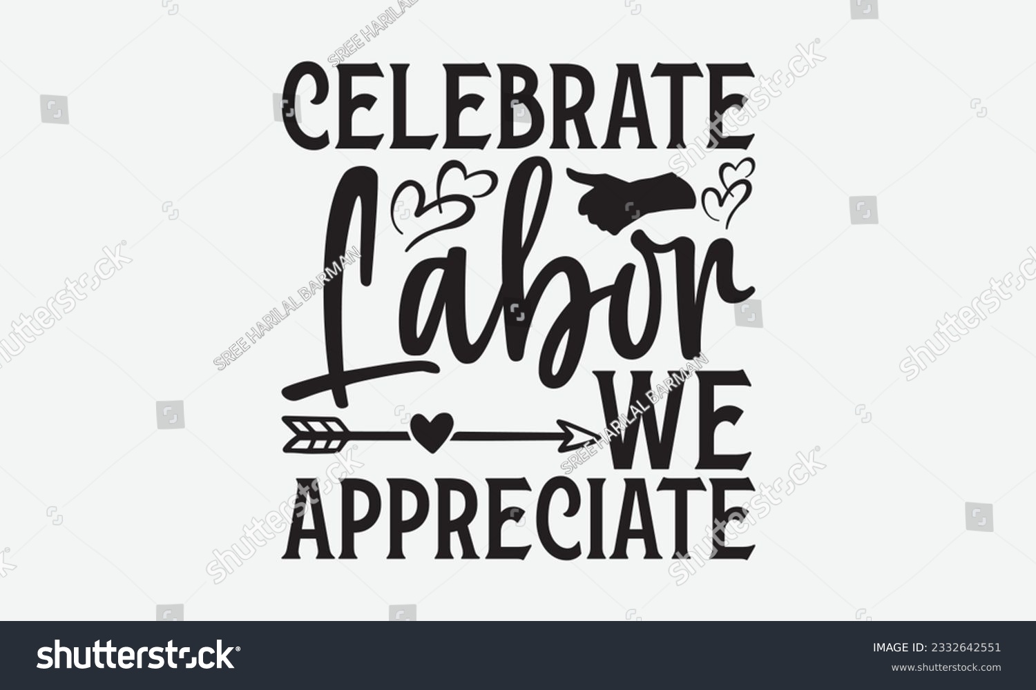 SVG of Celebrate Labor We Appreciate - Labor svg typography t-shirt design. celebration in calligraphy text or font Labor in the Middle East. Greeting cards, templates, and mugs. EPS 10. svg