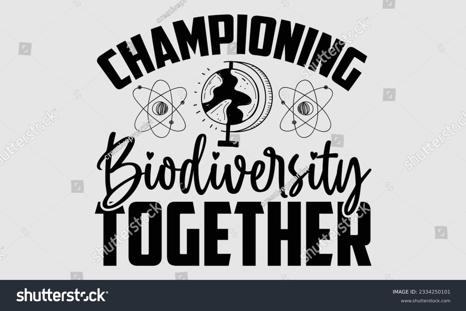 SVG of Championing Biodiversity Together- Biologist t- shirt design, Hand written vector Illustration Template for prints on SVG and bags, posters, cards svg