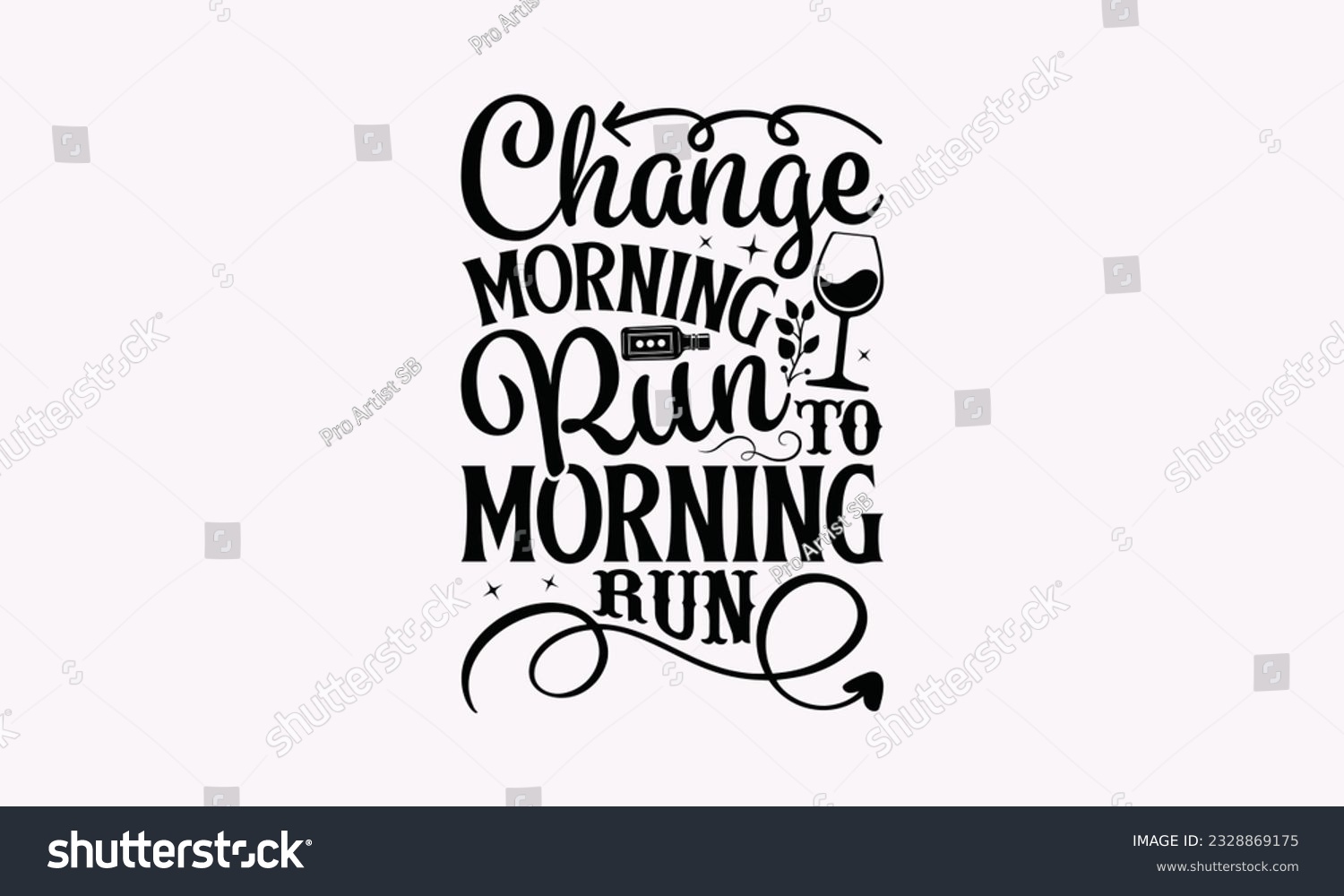 SVG of Change Morning Run To Morning Run - Alcohol SVG Design, Cheer Quotes, Hand drawn lettering phrase, Isolated on white background. svg