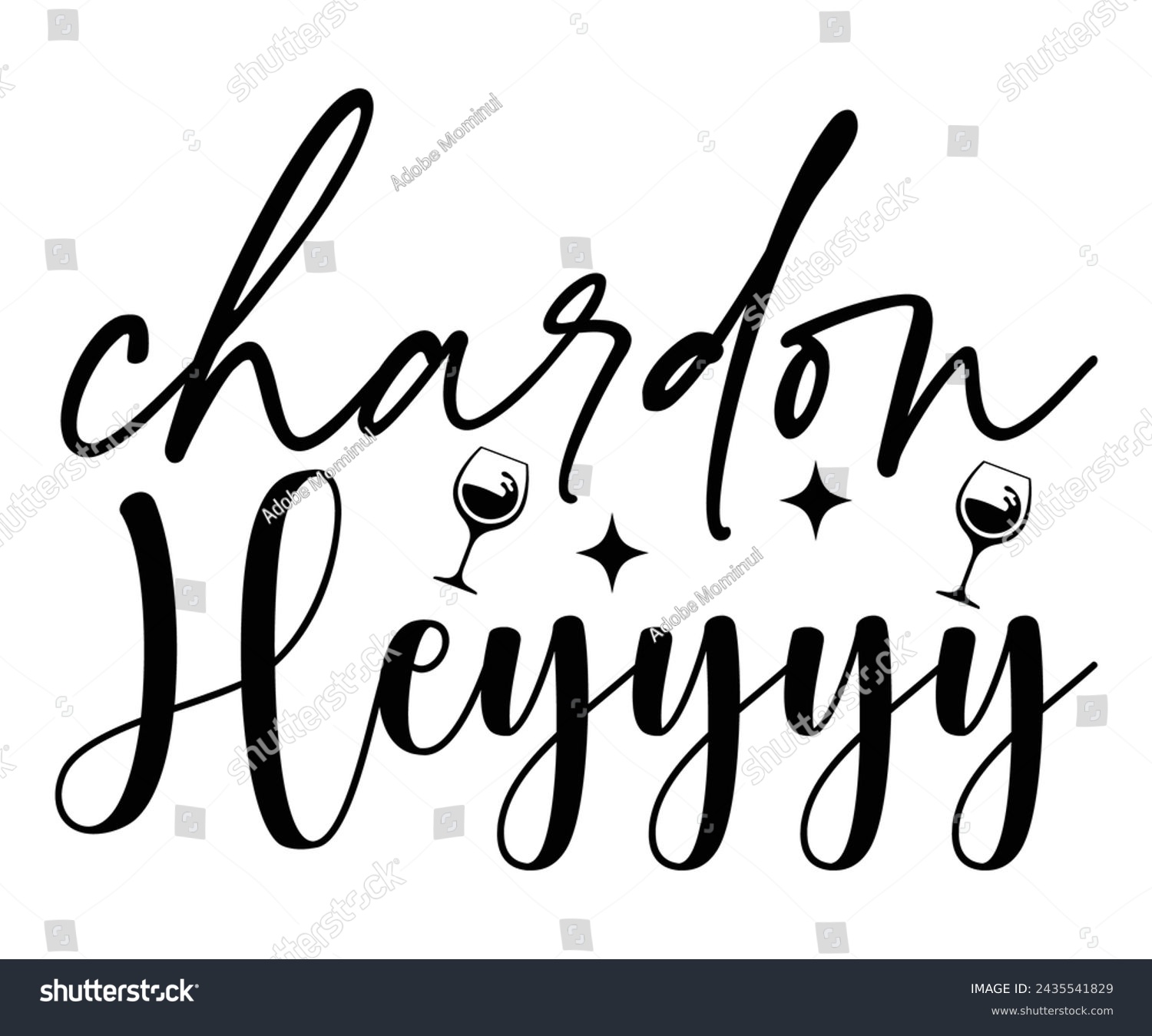 SVG of Chardon Heyyyy! Svg,T-shirt Design,Wine Svg,Drinking Svg,Wine Quotes Svg,Wine Lover,Wine Time Svg,Wine Glass Svg,Funny Wine Svg,Beer Svg,Cut File svg