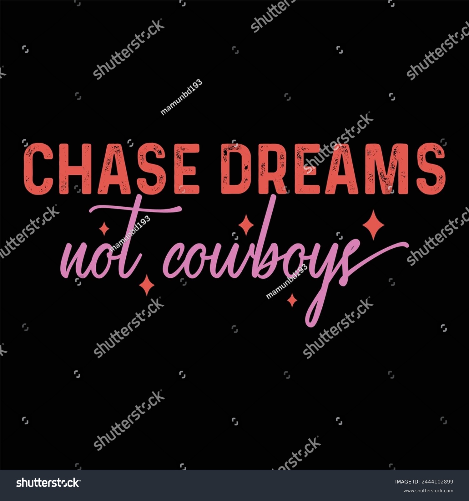 SVG of CHASE DREAMS NOT COWBOYS  WESTERN COWGIRL T-SHIRT DESIGN, svg