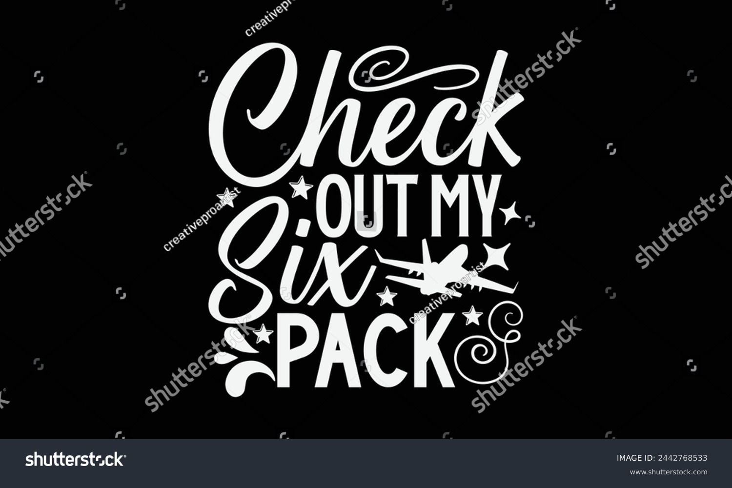 SVG of Check Out My Six Pack- Pilot t- shirt design, Hand drawn lettering phrase for Cutting Machine, Silhouette Cameo, Cricut, Vector illustration Template, Isolated on black background. svg