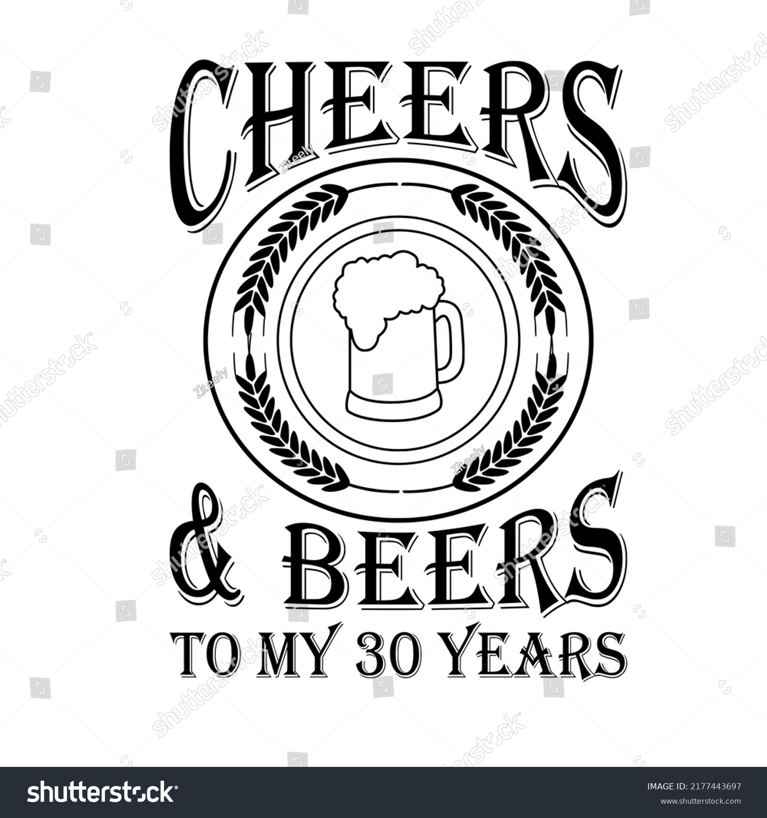 SVG of Cheers AND Beers to My 30 Years is a vector design for printing on various surfaces like t shirt, mug etc. svg