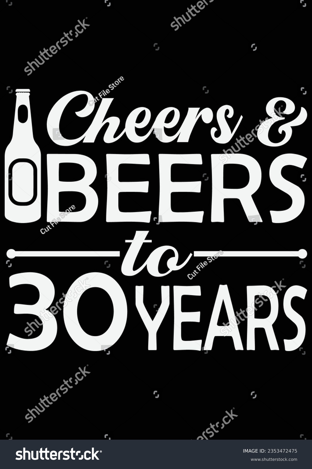 SVG of Cheers And Beers To 30 Years eps cut file for cutting machine svg