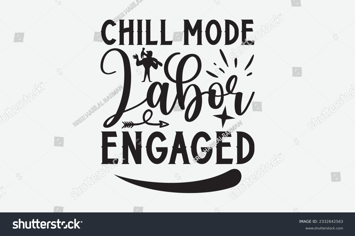 SVG of Chill Mode Labor Engaged - Labor svg typography t-shirt design. celebration in calligraphy text or font Labor in the Middle East. Greeting cards, templates, and mugs. EPS 10. svg