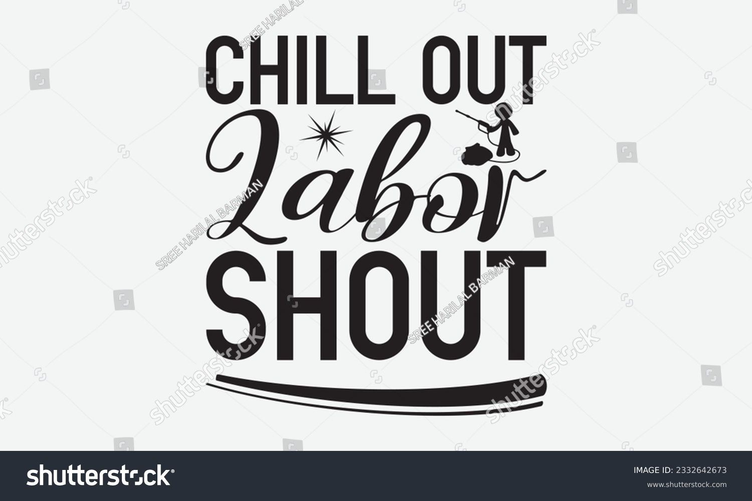SVG of Chill Out Labor Shout - Labor svg typography t-shirt design. celebration in calligraphy text or font Labor in the Middle East. Greeting cards, templates, and mugs. EPS 10. svg