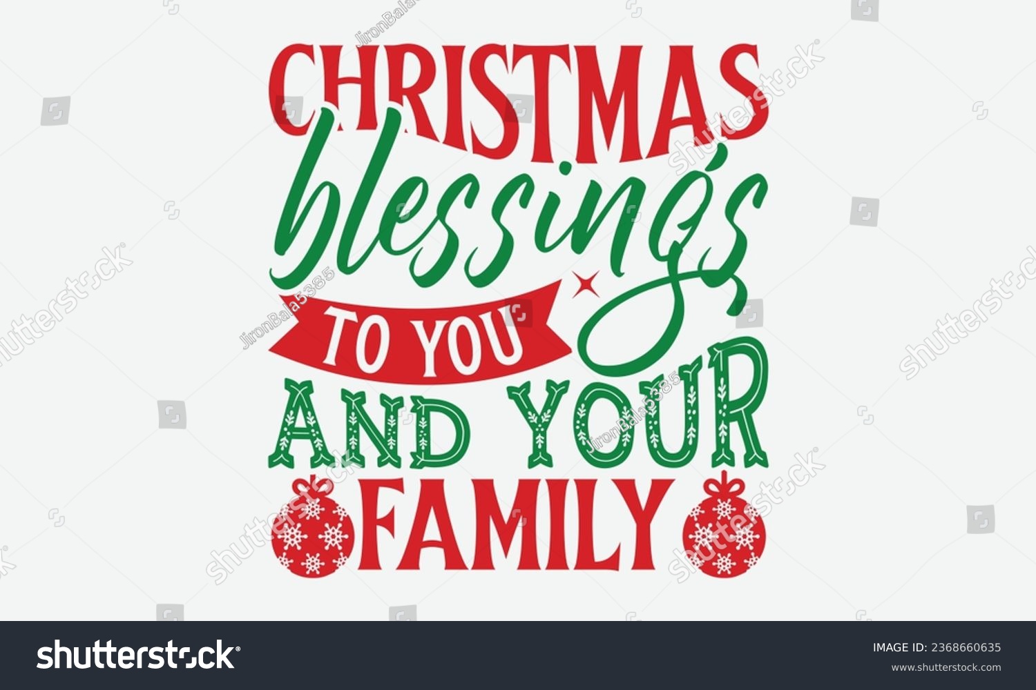 SVG of Christmas Blessings To You And Your Family - Christmas T-shirt Design, Handmade calligraphy vector illustration, HOllyday  Design, Cutting Cricut and Silhouette, EPS 10.
 svg