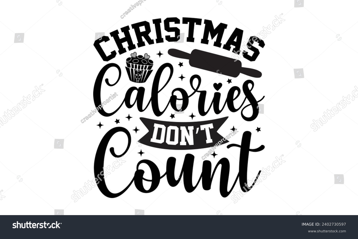 SVG of Christmas Calories Don’t Count- Baking t- shirt design, Hand drawn lettering phrase for Cutting Machine, Silhouette Cameo, Cricut, Vector illustration Template, eps, Files for Cutting svg