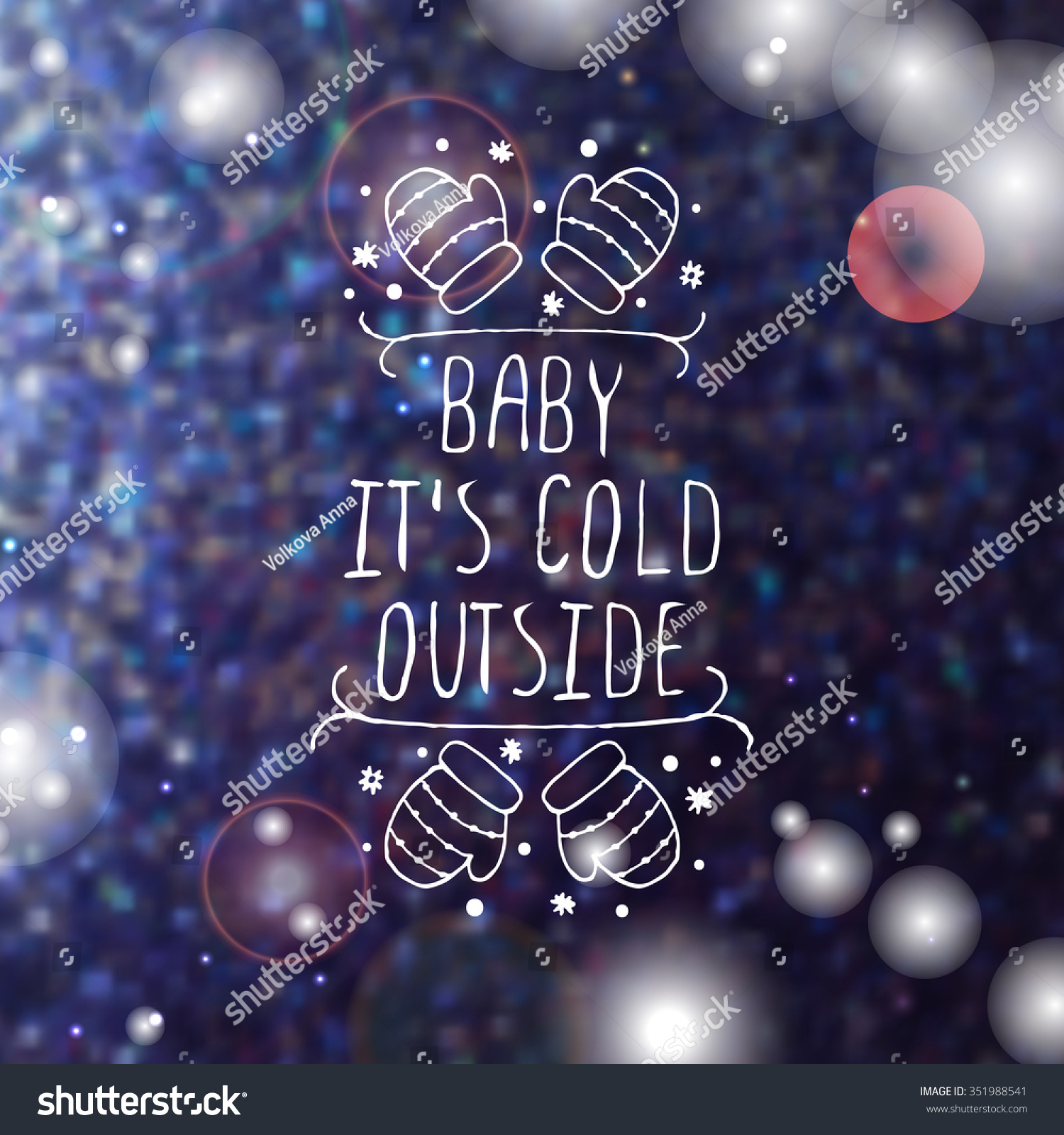 Christmas handdrawn greeting card with text on blurred background Baby its cold outside Typographic