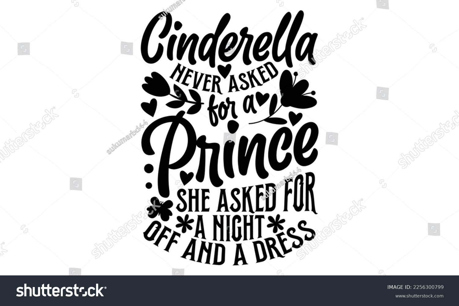 SVG of Cinderella Never Asked For A Prince She Asked For A Night Off And A Dress - Women's Day T-shirt Design, Calligraphy graphic design, SVG Files for Cutting, bag, cups, card, Handmade calligraphy quotes  svg