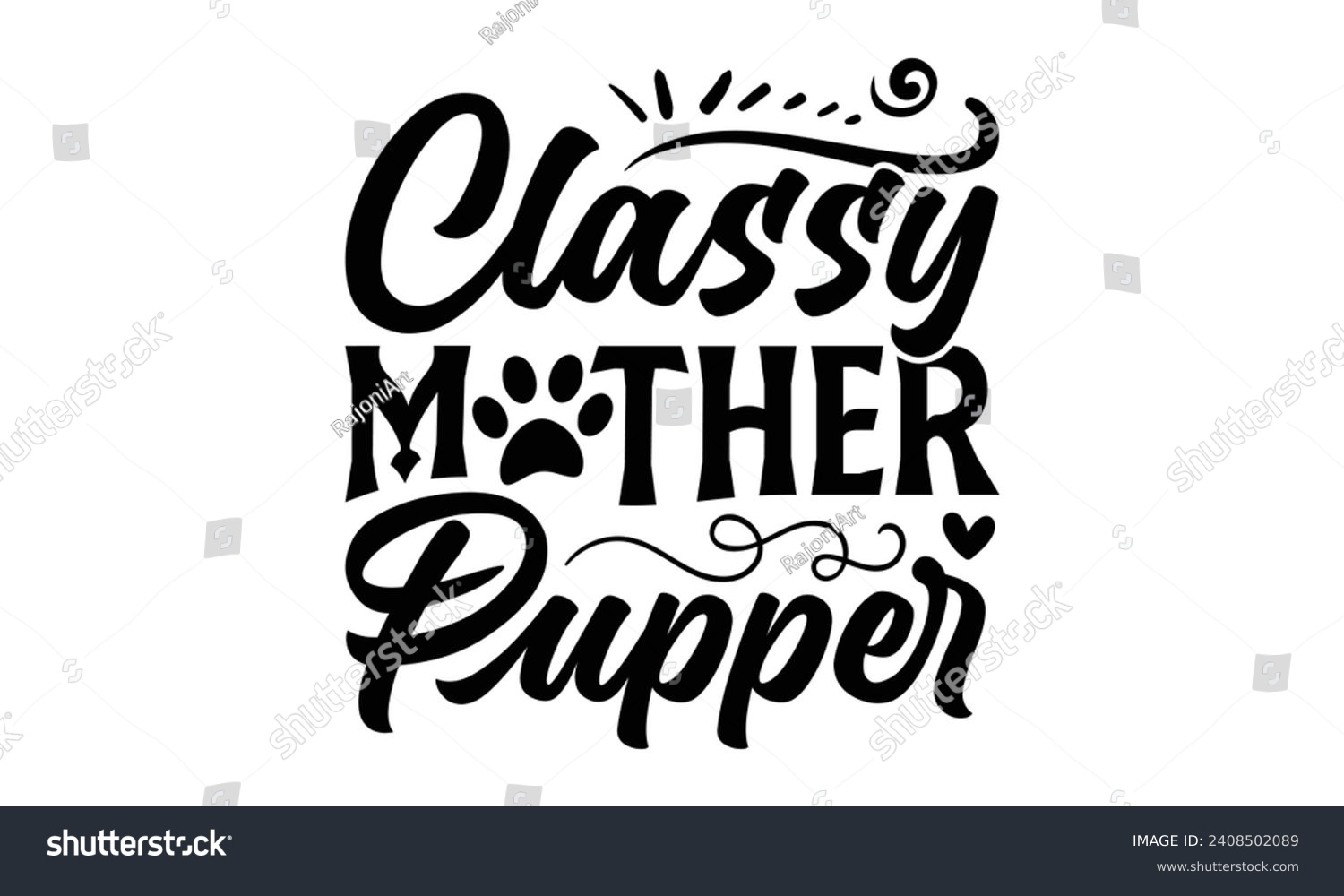 SVG of Classy Mother Pupper - Dog T-shirt Design, Modern calligraphy, Vector illustration with hand drawn lettering, posters, banners, cards, mugs, Notebooks, white background. svg