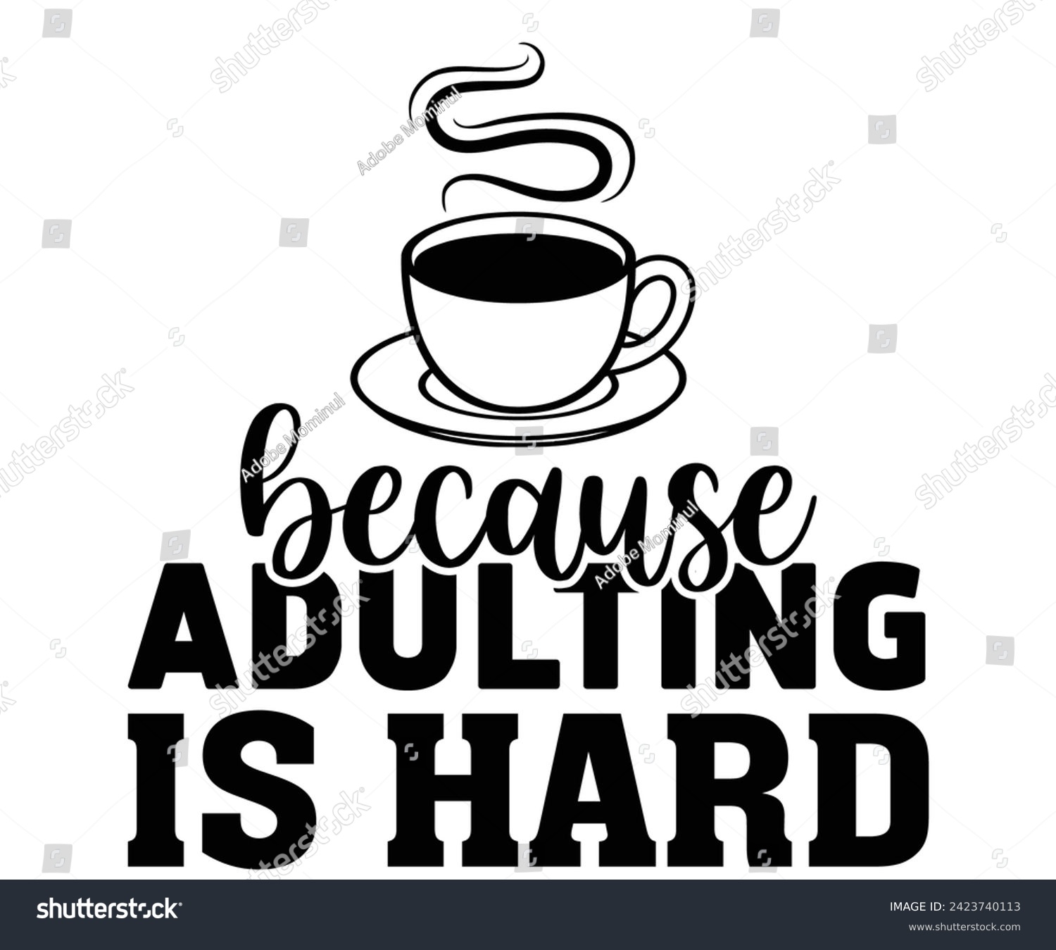 SVG of Coffee Because Adulting is Hard,Coffee Svg,Coffee Retro,Funny Coffee Sayings,Coffee Mug Svg,Coffee Cup Svg,Gift For Coffee,Coffee Lover,Caffeine Svg,Svg Cut File,Coffee Quotes,Sublimation Design, svg