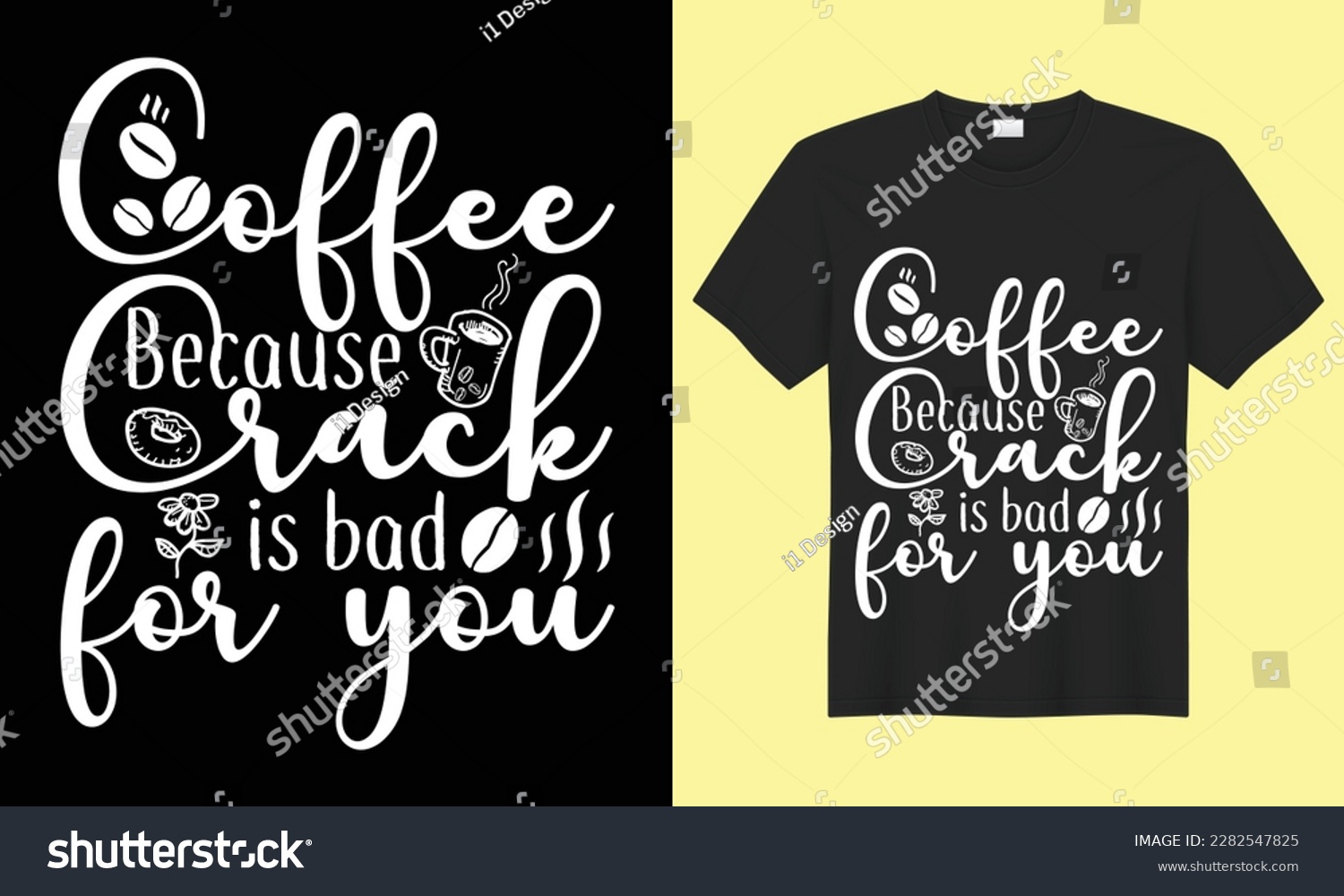 SVG of Coffee because crack is bad for you SVG Typography T-shirt Design Vector Template. Hand  Lettering Illustration And Printing for T-shirt, Banner, Poster, Flyers, Etc. svg