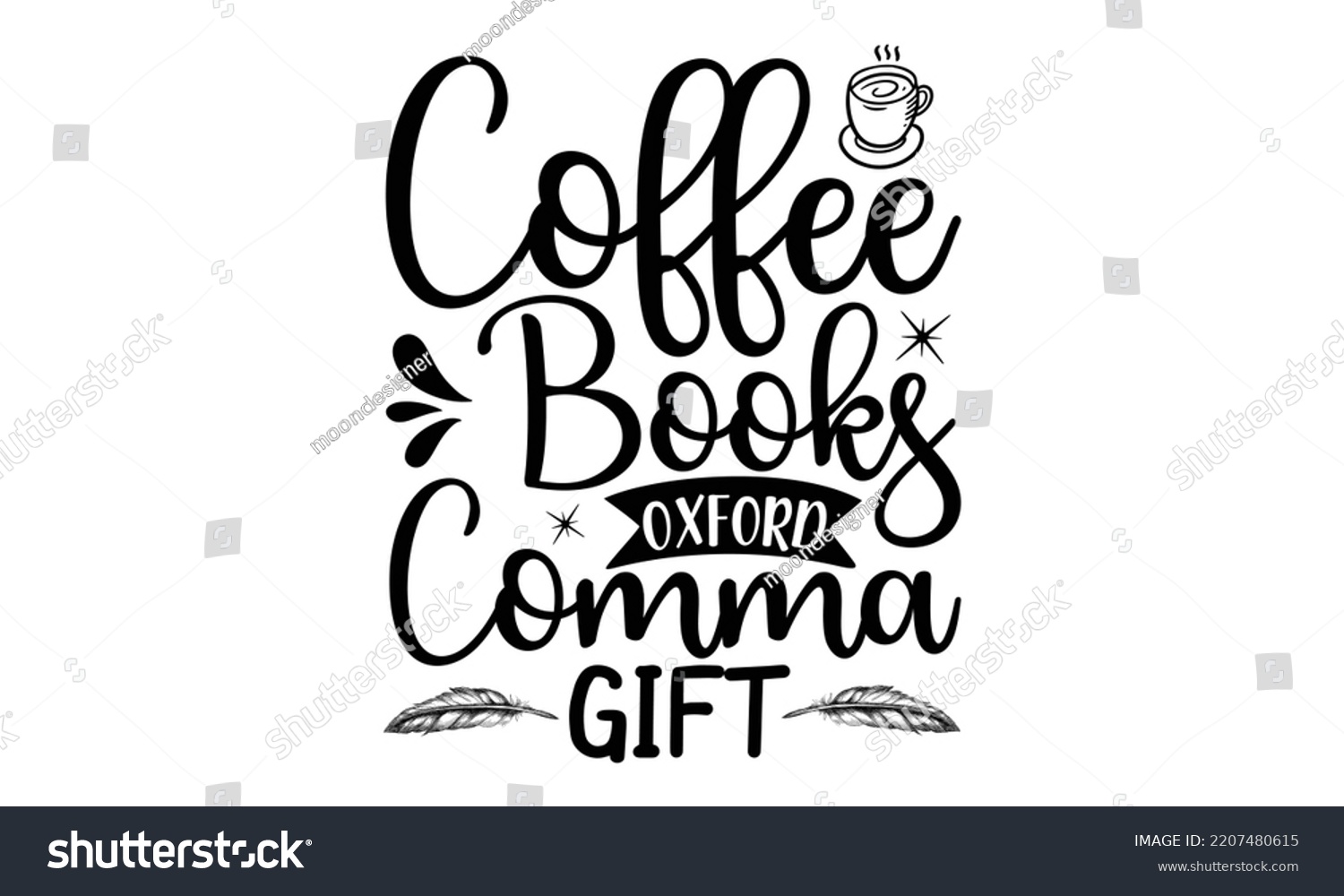 SVG of Coffee Books Oxford Comma Gift - writing t shirt design and svg Files, svg Files for Cutting and Silhouette, writing funny quote, Hand drawn lettering phrase, EPS 10 svg