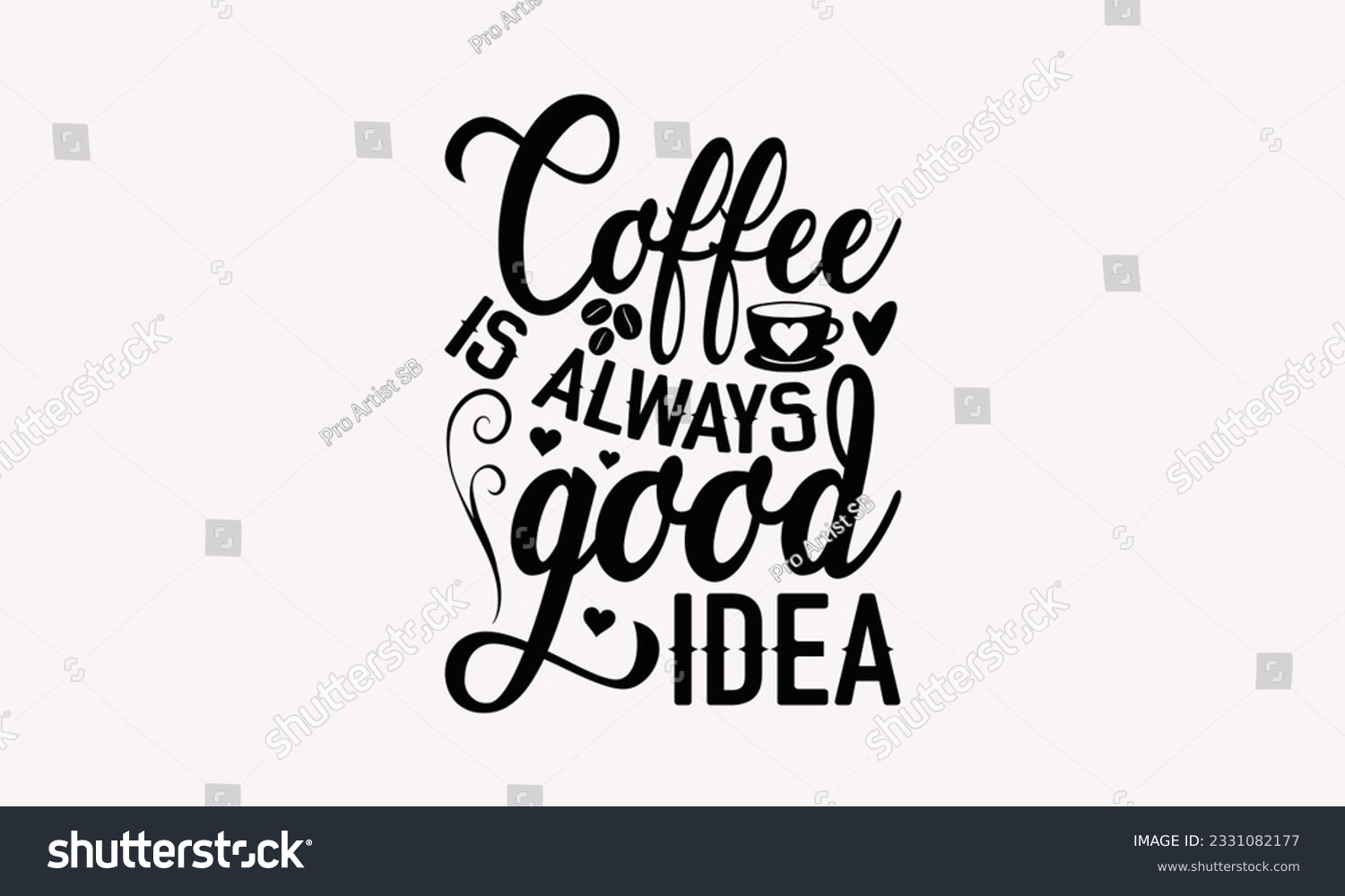 SVG of Coffee is always good idea - Coffee SVG Design Template, Drink Quotes, Calligraphy graphic design, Typography poster with old style camera and quote. svg