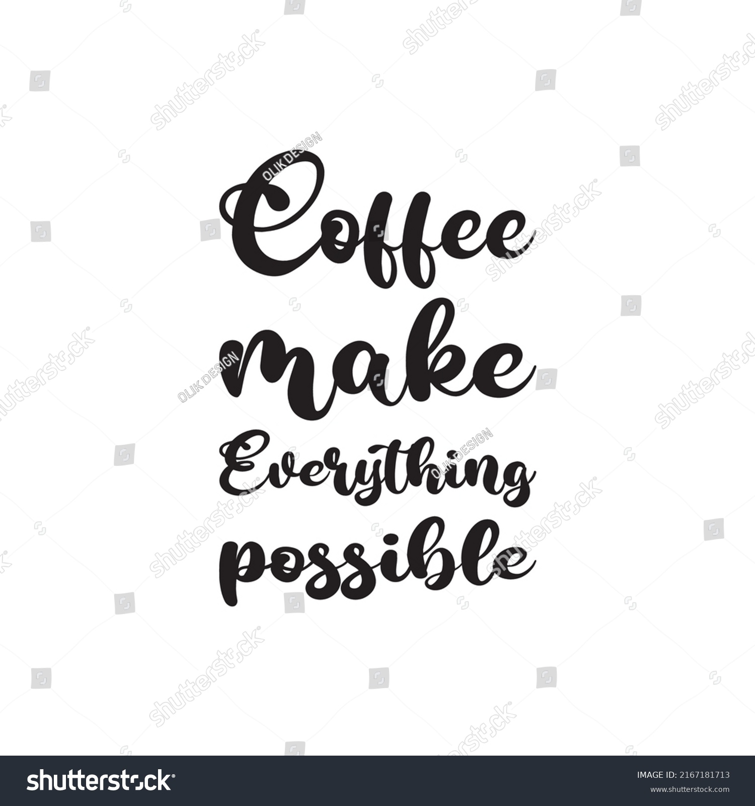 Coffee Make Everything Possible Black Letter Stock Vector Royalty Free 2167181713 Shutterstock 7415