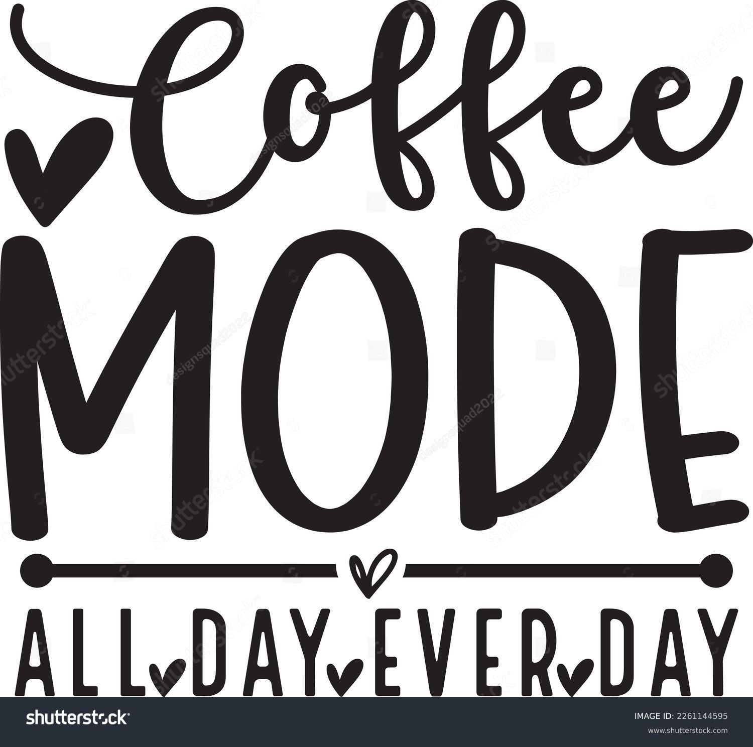 SVG of Coffee Mode ALL DAY EVER DAY funny mom svg