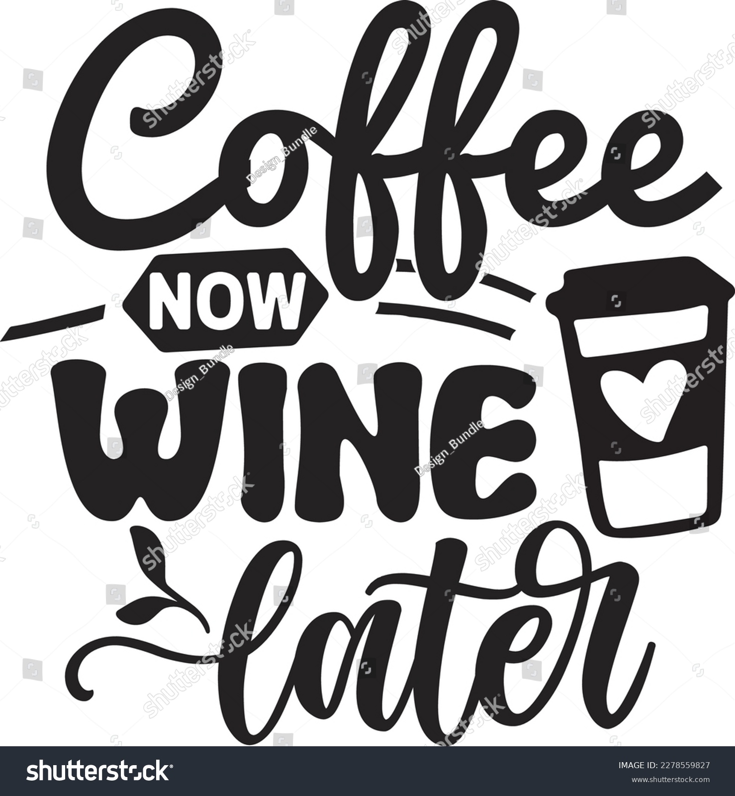 SVG of coffee now wine later svg ,coffee SVG design, coffee SVG bundle, coffee design, svg