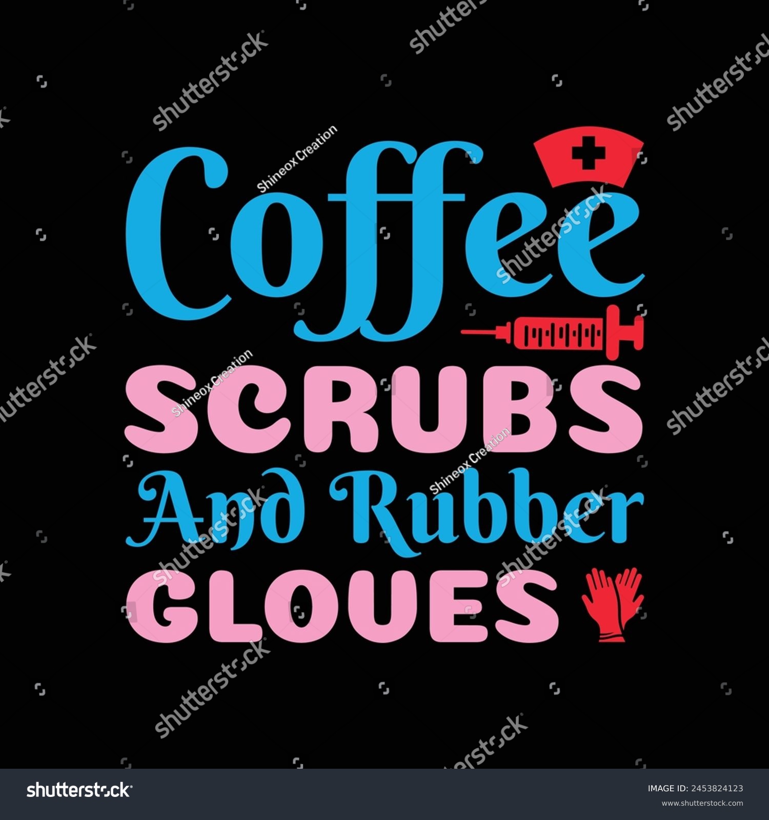 SVG of Coffee Scrubs And Rubber Gloves Nurse Life CNA - Typography T-shirt design vector svg