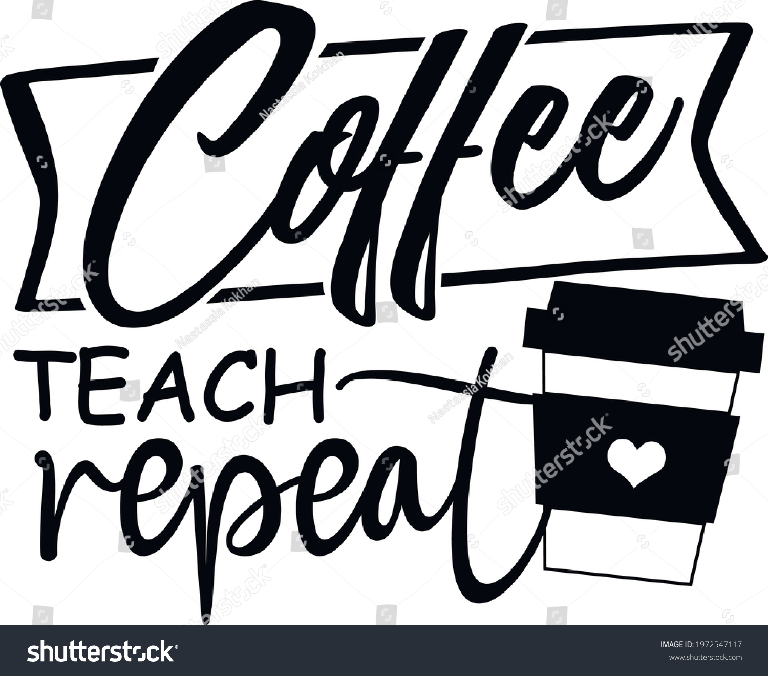 SVG of Coffee teach repeat svg vector Illustration isolated on white background. Teacher shirt design with coffee. svg